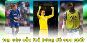 Top các cầu thủ bóng đá cao nhất