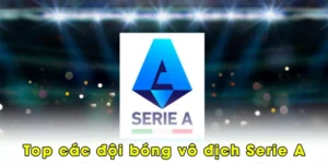 top các đội bóng vô địch Serie A