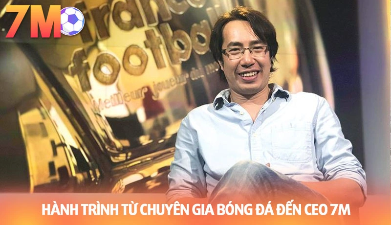 Hành trình từ chuyên gia bóng đá đến CEO 7M Anh Ngọc